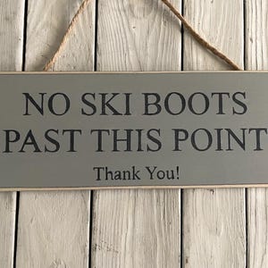 No Ski Boots Sign. Ski Sign Skiing Sign Ski Lodge Decor Cabin Sign Ski Lover Skiing Sign Mountain Retreat Wooden Sign. Custom Wood Sign