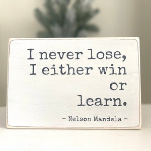 I Never Lose I Either Win Or Learn. Inspirational Sign. Inspirational Gift.
