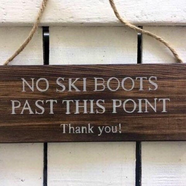No Ski Boots Sign. Ski Sign Skiing Sign Ski Lodge Decor Cabin Sign Ski Lover Skiing Sign Mountain Retreat Wooden Sign. Custom Wood Sign