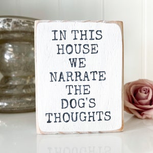 In  This House We Narrate The Dog’s Thoughts. Wood Sign.  Dog Lover Gift.