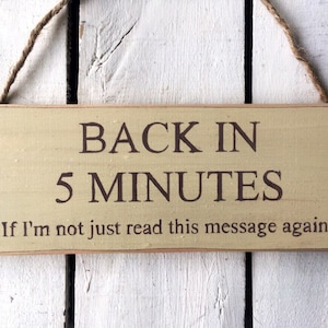 Back In 5 Minutes. Funny Door Sign.
