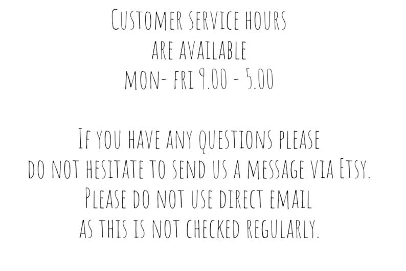May include: Customer service hours are available Monday to Friday from 9:00 am to 5:00 pm. If you have any questions, please do not hesitate to send a message via Etsy. Please do not use direct email as this is not checked regularly.