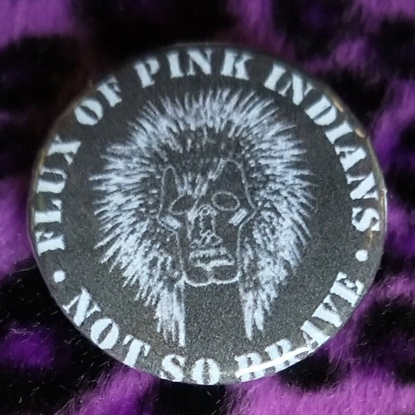 Flux of Pink Indians - Not so Brave- Neu Smell Pinbacks