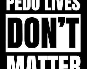 Pedophiles Lives Don't Matter Stickers
