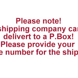 May include: Please note! The shipping company cannot deliver to a P.Box! Please provide your phone number for the shipping!