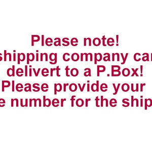 May include: A white rectangular sign with dark red text that reads: Please note! The shipping company can not delivert to a P.Box! Please provide your phone number for the shipping! The text is centered and written in a simple, bold sans-serif font.
