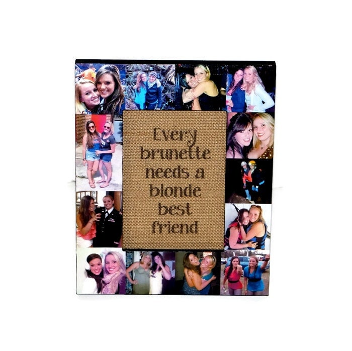 Every Brunette needs a blonde best friend frame, Every Blonde, Sister  Cousin Frame, Best Friend frame, 4x6 5x7 8x10