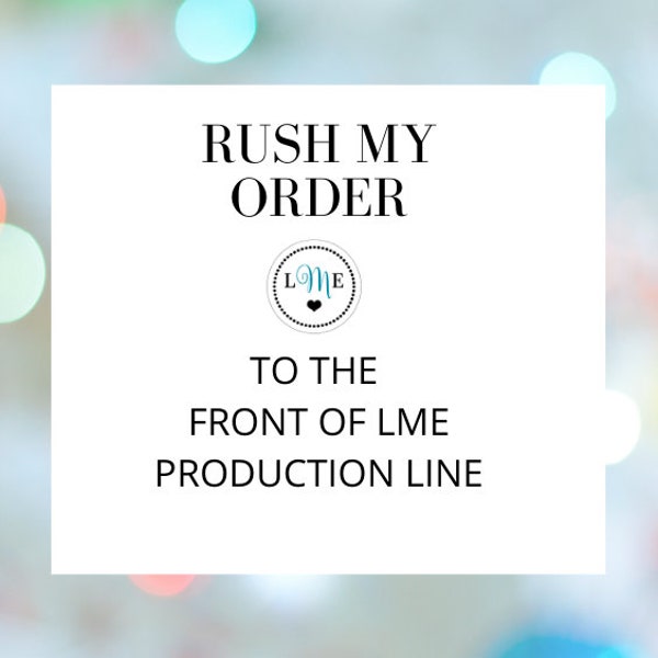 RUSH MY ORDER To The Front of The Production Line Additional Fee