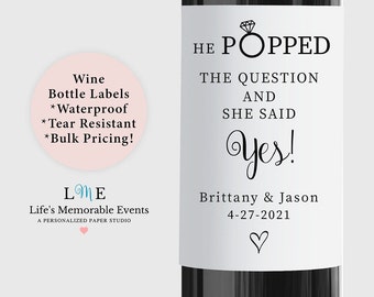 Engaged Wine Bottle Label Engagement Party Table Decor He Popped The Question, She said Yes, Personalized Waterproof Labels, Bulk Pricing!
