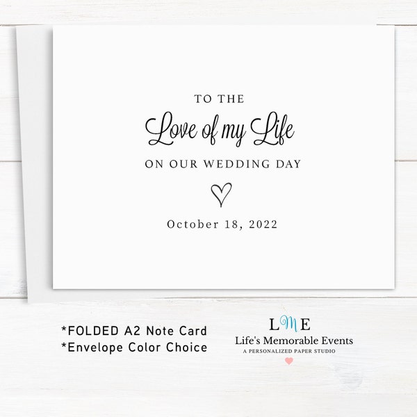 To The Love Of My Life Wedding Card, Spouse Wedding Day Card, Groom to Bride, Bride to Groom Card, FOLDED A2 Notecard, Env. Color Choice