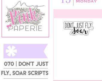 070 | "Don't Just Fly, SOAR" Script Stickers