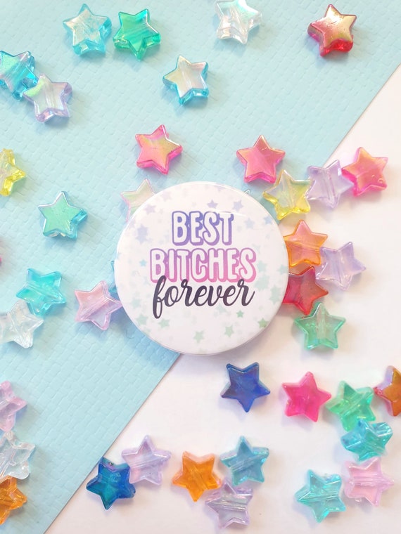 Best Bitches Forever  Pin Badge  Button Badge  Quote