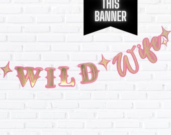 WILD WILD WIFE Bachelorette Party Banner | Cowgirl Bachelorette Party Decor | Last Rodeo Bride Banner | Western Bachelorette Decorations