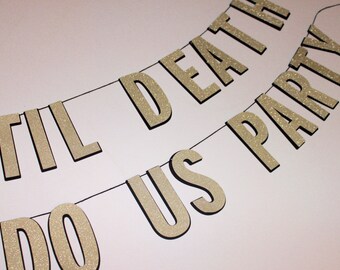 Til Death Do Us Party Banner - Bachlorette party decor, wedding banner decor, party decor