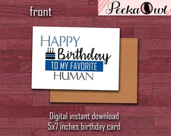 Digital Download Funny Birthday Cards - Happy Birthday to my favorite human - Printable Funny birthday cards for him/boyfriend/husband!!!