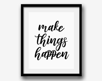 Make Things Happen Sign Printable Wall Home Decor Printable Quote Black and White Minimalist Inspirational Motivational M761