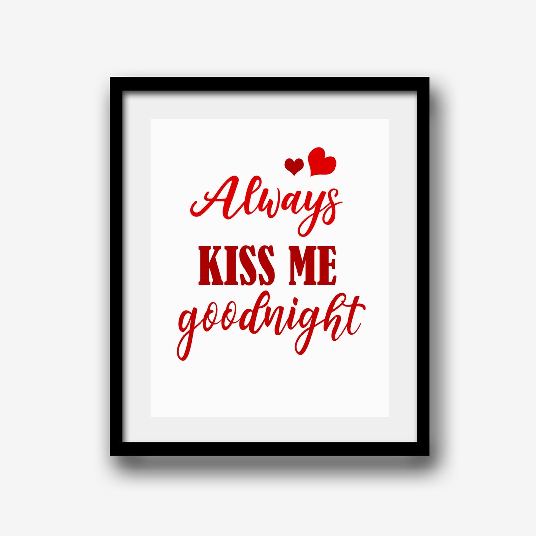 Always Kiss Me Goodnight Sign Wall Art Printable Home Decor Etsy