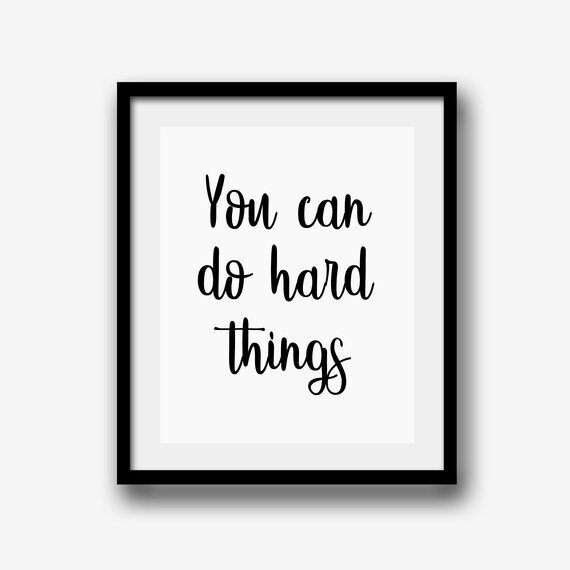 You Can Do Hard Things Print Home Decor Office Wall Art Etsy