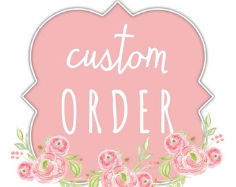 Custom order for Linda