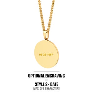 May include: Gold chain necklace with a round pendant. The pendant has the text "08-25-1967" engraved on it. The text "OPTIONAL ENGRAVING" is below the pendant. The text "STYLE 2 - DATE" is below the text "OPTIONAL ENGRAVING". The text "MAX. OF 8 CHARACTERS" is below the text "STYLE 2 - DATE".