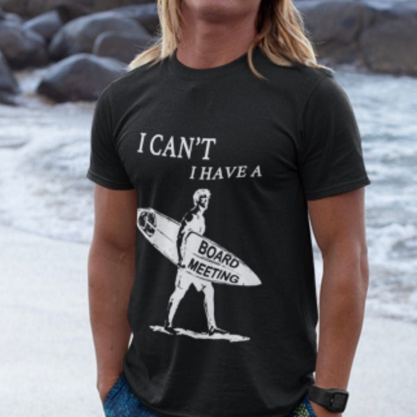I cant I have a board meeting Vintage surf t shirt Funny tshirt Mens surfing t shirt Christmas Gift for surfer t-shirt men’s Graphic tee