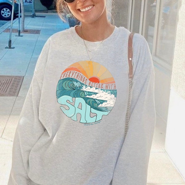 Graphic Surf Crewneck Sweatshirt, Everything's better w/ salt Vintage sweatshirt mens, unisex sweatshirt, cute womens sweatshirt surf shirt