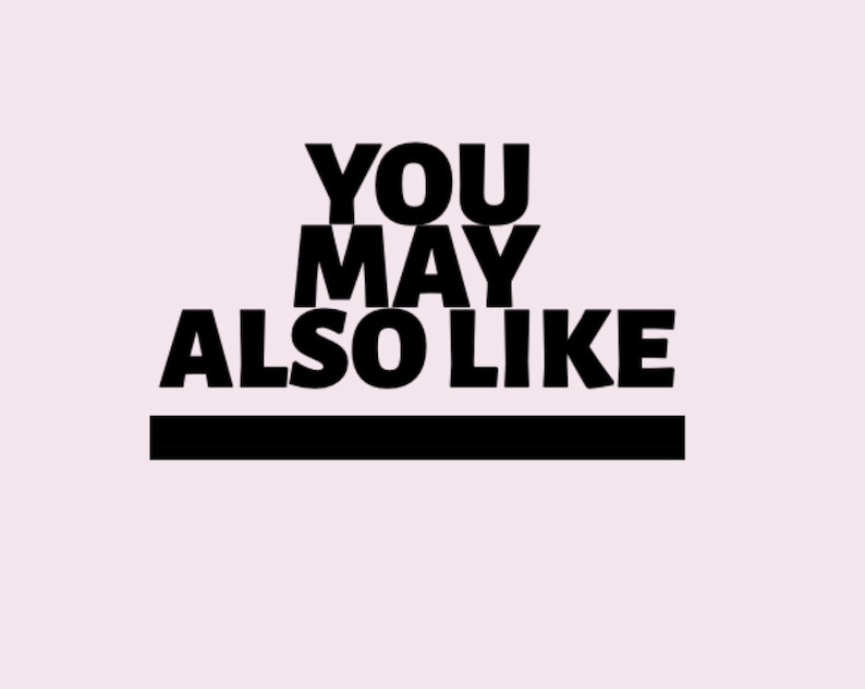 May include: Black and white text on a light pink background that reads "YOU MAY ALSO LIKE" with a black line underneath.