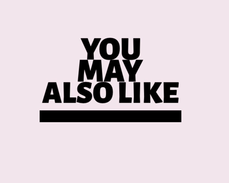 May include: Black and white text on a light pink background that reads "YOU MAY ALSO LIKE" with a black line underneath.