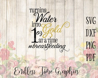 Breastfeeding SVG. Turning Water into Gold SVG. Nursing SVG. Breastfeeding Cut File. Digital Cut File. Svg Cut File. Liquid Gold Decal 281