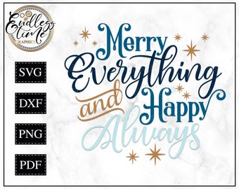 Merry Everything and Happy Always SVG Cut File