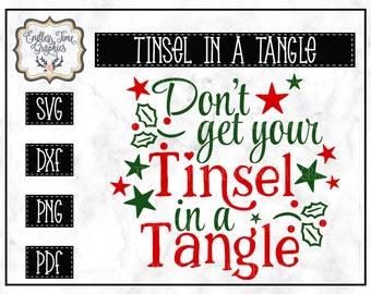 Don't Get Your Tinsel in a Tangle SVG. Christmas SVG. Holiday SVG. Funny Svg. Svg Cut File. Christmas Cut File. Holiday Cut File 314