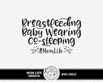 Mom Life SVG | Breastfeeding Babywearing Design | SVG PNG Cut File