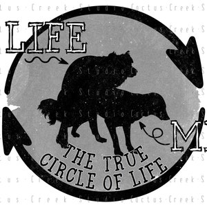 The True Circle Of Life | PNG File | Digital Download | Sublimation | Dogs | Silhouette | Adult | Humor | Offensive | Funny
