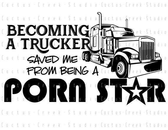 Tamilsex Fastdownload - Becoming A Trucker Saved Me From Being A Porn Star PNG File Digital  Download Sublimation Big Rig 18 Wheeler Semi Funny Adult - Etsy