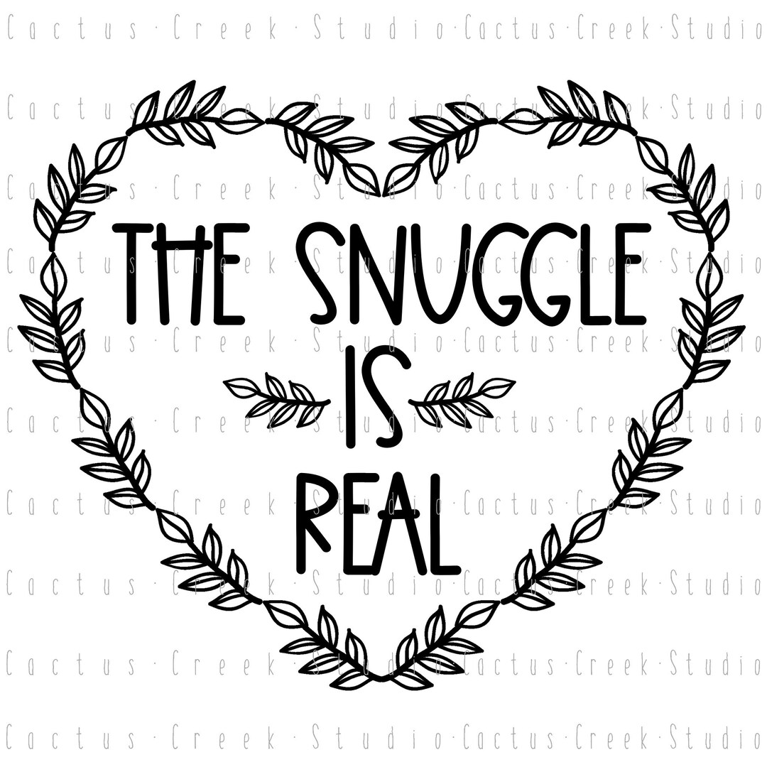 The Snuggle is Real PNG File Digital Download Etsy