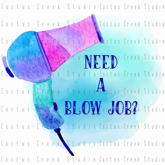 Watercolor Hair Dryer | Need A Blow Job | Hairdresser | Salon | PNG File |  Digital Download | Funny | Adult | Humor