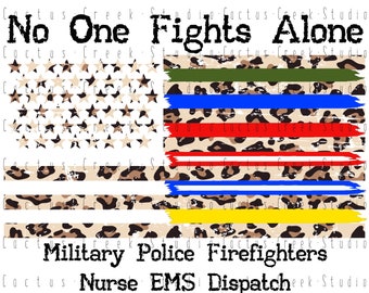 May include: A distressed American flag design with a leopard print pattern. The text "No One Fights Alone" is at the top of the image. The text "Military Police Firefighters Nurse EMS Dispatch" is at the bottom of the image.