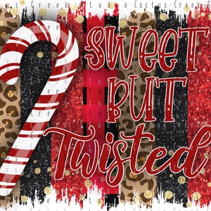 Sweet But Twisted | PNG File | Digital Download | Sublimation | Funny | Christmas | Candy Cane | Adult | Buffalo Plaid | Animal Print