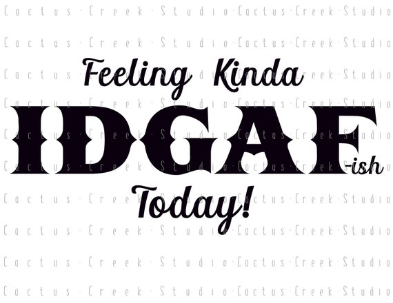 Download Feeling Kinda Idgaf Ish Today Png File Digital Download Etsy