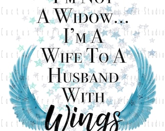 I’m Not A Widow I’m A Wife To A Husband With Wings | PNG File | Digital Download | Sublimation | Angel | Stars