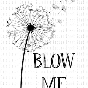 Blow Me | PNG File | Digital Download | Sublimation | Dandelion | Flower | Adult | Funny | Humor