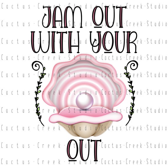 Jam Out With Your Clam Out PNG File Digital Download Etsy Australia