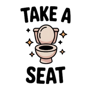 Take a Seat, Funny Bathroom Chair PNG, Hilarious Bathroom Art, Printable Bathroom Decor, Humorous Toilet Sign, Bathroom Digital Download
