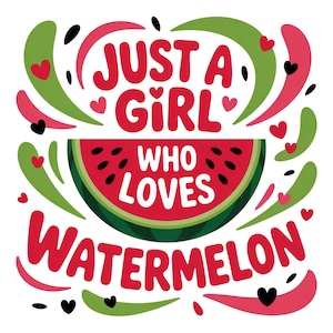 Just a Girl Who Loves WATERMELON PNG, Cute watermelon Clipart for Sublimation, T-Shirt Design, Digital Download