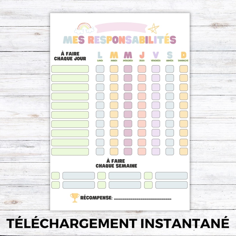 May include: A printable chore chart with the title "MES RESPONSABILIT&Eacute;S" and the text "&Agrave; FAIRE CHAQUE JOUR" and "&Agrave; FAIRE CHAQUE SEMAINE". The chart has colorful boxes for each day of the week and a section for rewards. The text "T&Eacute;L&Eacute;CHARGEMENT INSTANTAN&Eacute;" is at the bottom.