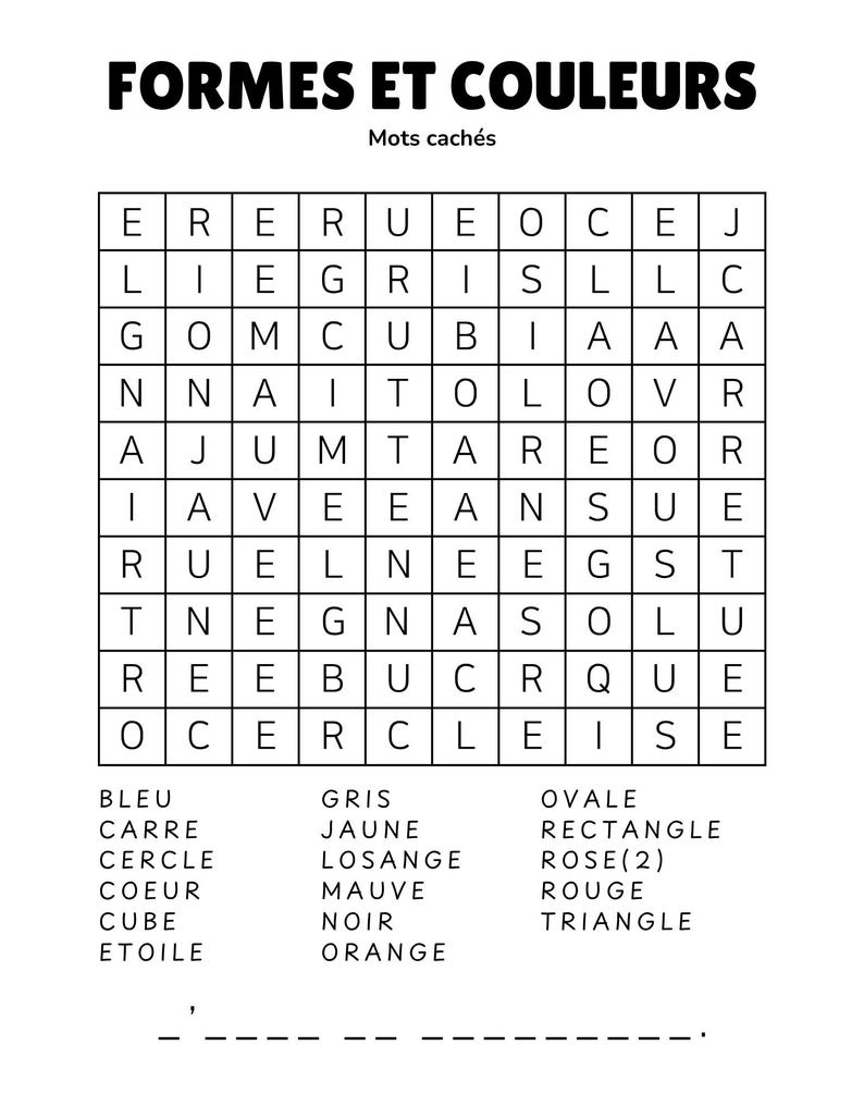 May include: A black and white word search puzzle with the title "FORMES ET COULEURS" and a list of words in French. The puzzle includes words like "BLEU", "CARRE", and "CERCLE".