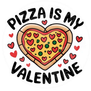 Pizza Is My Valentine Png, Pizza Lover Png, Funny Pizza Png Valentine&#39;s Day Png Shirt Design Valentine Pizza Png, Instant Download