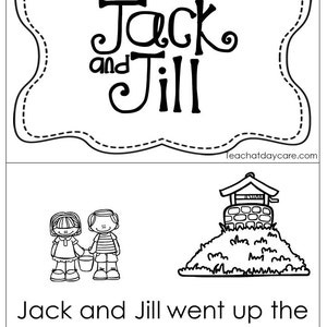 May include: Black and white illustration of Jack and Jill going up a hill to a well. The text "Jack and Jill went up the hill" is below the illustration.