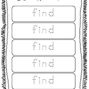 May include: Black and white worksheet with the word "find" at the top. The word "find" is repeated five times in dashed lines for tracing practice.