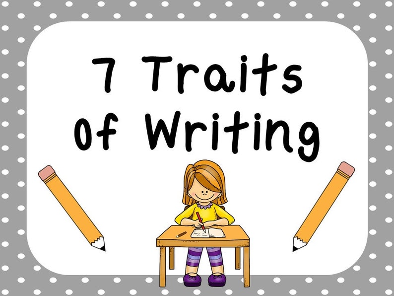May include: A white poster with a grey polka dot border. The poster has the text "7 Traits of Writing" in black. A cartoon girl is sitting at a desk writing in a notebook. There are two yellow pencils on either side of the poster.